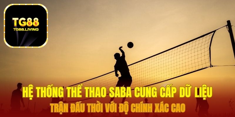 Hệ thống thể thao Saba cung cấp dữ liệu trận đấu thời với độ chính xác cao