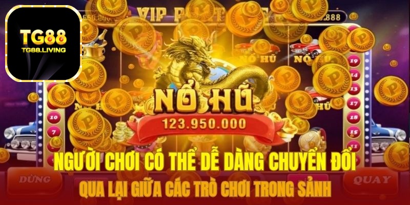 Người chơi có thể dễ dàng chuyển đổi qua lại giữa các trò chơi trong sảnh