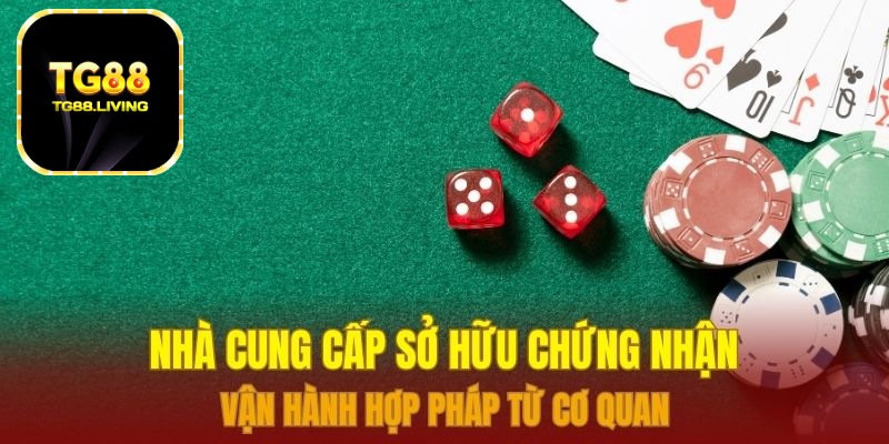 Nhà cung cấp sở hữu chứng nhận vận hành hợp pháp từ cơ quan