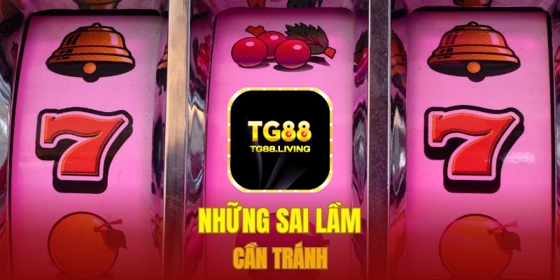 Những sai lầm cần tránh