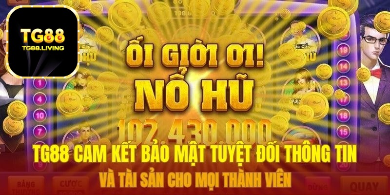 TG88 cam kết bảo mật tuyệt đối thông tin và tài sản cho mọi thành viên